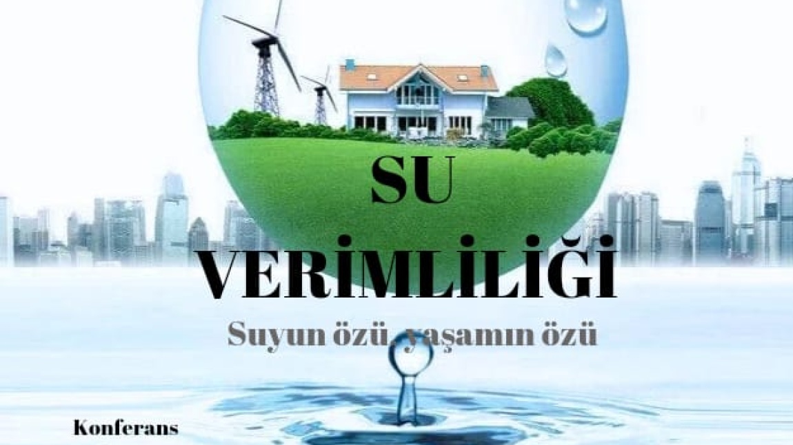 Yavuz Sultan Selim Anadolu Lisesi'nde Çevre Bilinci İçin Bilinçlenme: Su Verimliliği Konferansı